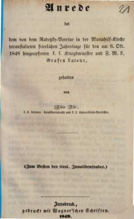 Anrede bei dem von dem Radetzky-Vereine in der Mariahilf-Kirche veranstalteten feierlichen Jahrestage für den am 6. Okt. 1848 hingeopferten k.k. Kriegsminister und F. M. L. Grafen Latour