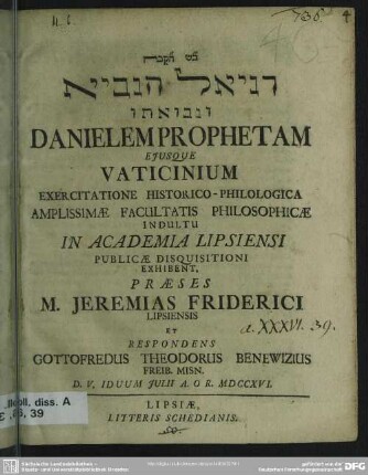 Dni'l han-navî' û-nevû'tô Danielem Prophetam Eiusque Vaticinium Exercitatione Historico-Philologica...
