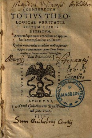 Compendium totius theologicae veritatis : septem libris digestum, accurateque cum veteribus ac approbatis exemplaribus collatum: Quibus nunc recens accedunt multae perutilesque annotationes cum divi Bonaventurae terminorum theologalium declaratione