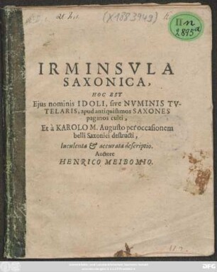 Irminsula Saxonica, Hoc Est Eius nominis Idoli, sive Numinis Tutelaris, apud antiquissimos Saxones paganos culti, Et a Karolo M. Augusto per occasionem belli Saxonici destructi, luculenta & accurata descriptio