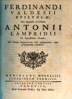 Ferdinandi Valdesii Epistolae sive appendix ad librum A. Lampridii de Superstitutione vitanda