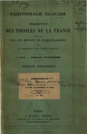 Paléontologie française : description des mollusques et rayonnes fossiles. 1,2,12,1, Série 1. Animaux invertébrés Terrains jurassique. 12. Zoophytes : Text