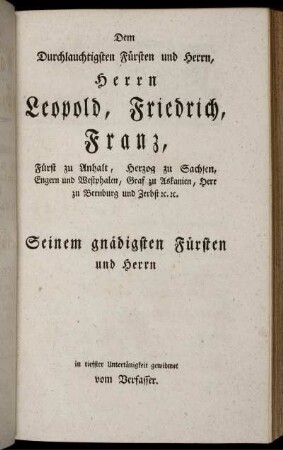 Dem Durchlauchtigsten Fürsten und Herrn, Herrn Leopold, Friedrich, Franz,