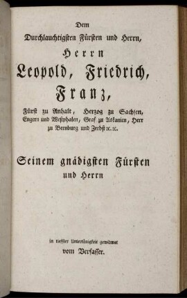 Dem Durchlauchtigsten Fürsten und Herrn, Herrn Leopold, Friedrich, Franz,