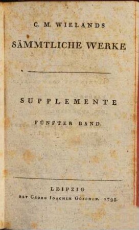 C.M. Wielands Sämmtliche Werke, Fünfter Band. Supplemente