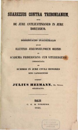 Suarezius contra Tribonianum, sive de jure antejustinianeo in jure Borussico : dissertatio inauguralis