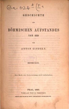 Geschichte des dreissigjährigen Krieges, 1. Abth. 1. Die Geschichte des böhmischen Aufstandes von 1618 ; Bd. 1