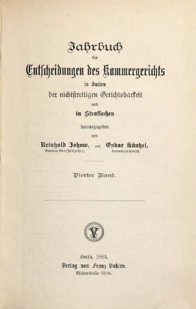 Jahrbuch für Entscheidungen des Kammergerichts in Sachen der freiwilligen Gerichtsbarkeit, in Kosten-, Stempel- und Strafsachen. 4. 1884