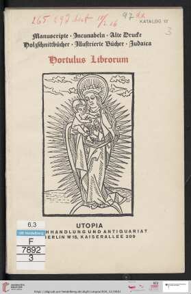 Nr. 12: Katalog: Hortulus librorum : Manuscripte, Incunabeln, alte Drucke, Holzschnittbücher, illustrierte Bücher, Judaica