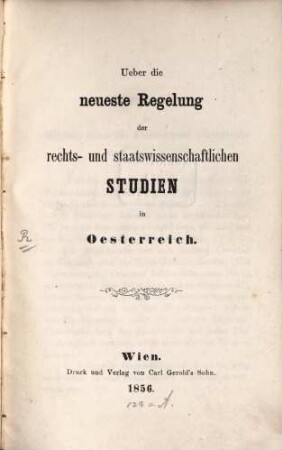 Ueber die neueste Regelung der rechts- und staatswissenschaftlichen Studien in Oesterreich