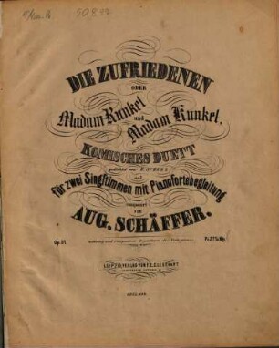 Die Zufriedenen oder Madam Runkel und Madam Kunkel : kom. Duett ; ged. von E. Scherz ; für 2 Singstimmen mit Pianofortebegl. ; op. 51