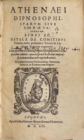 Athenaei Dipnosophistarvm Sive Coenae Sapientvm Libri XV : Cum pluribus ex manuscriptis antiquissimis exemplaribus additis, quae in Graece hactenus impressis voluminibus non reperiebantur
