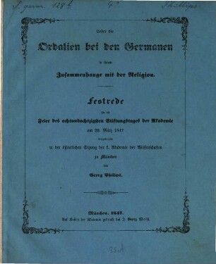 Über die Ordalien bei den Germanen in ihrem Zusammenhange mit der Religion : Festrede für die Feier des achtundachtzigsten Stifungstages der Akademie am 29. März vorgetragen in der öffentlichen Sitzung der k. Akademie der Wissenschaften zu München