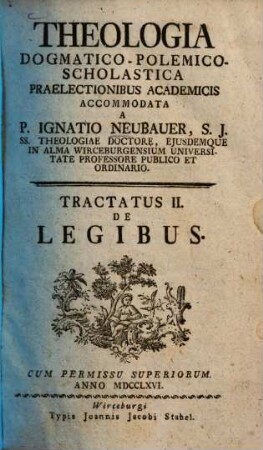 Theologia Dogmatico-Polemico-Scholastica. Tractatio 2,[1], De legibus