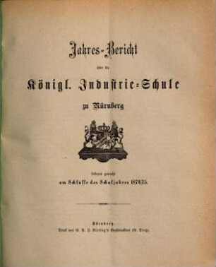 Jahresbericht über die Königl. Industrieschule zu Nürnberg. 1874/75 (1875)