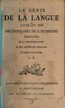 Le Génie De La Langue Extrait Du Dictionnaire De L' Académie Françoise. 2, L - Z.