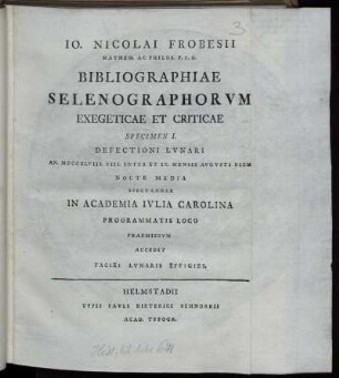 Specimen 1: Specimen I. Defectioni Lunari An. MDCCXLVIII. VIII. Inter Et IX. Mensis Augusti Diem Nocte Media Spectandae In Academia Iulia Carolina Programmatis Loco Praemissum Accedit Faciei Lunaris Effigies