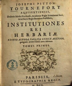 Josephi Pitton Tournefort Aquisextiensis, Doctoris Medici Parisiensis ... Institutiones Rei Herbariæ, 1. [Text]