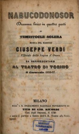 Nabucodonosor : Dramma lirico in 4 parti. Musica: Giuseppe Verdi. Da rappresentarsi al Teatro di Torino il Carnevale 1856 - 57