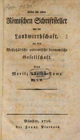 Ueber die alten Römischen Schriftsteller von der Landwirthschaft : an die Westphälische patriotische ökonomische Gesellschaft