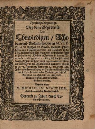 Christliche Leichpredigt, Bey dem Begrebnis Des Ehrwirdigen, Achtbarn und Wolgelarten Herrn M. Stephani Rothen des Eltern, weiland Pfarrherrn und Superintendenten zur Newstadt an der Orla, welcher ... am 6. Febr. dieses 1608. Jahrs ... entschlaffen ...