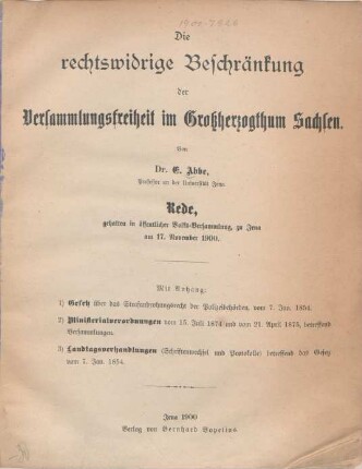 Die rechtswidrige Beschränkung der Versammlungsfreiheit im Grossherzogthum Sachsen : Rede, gehalten in öffentlicher Volks-Versammlung, zu Jena am 17. November 1900 zu Jena