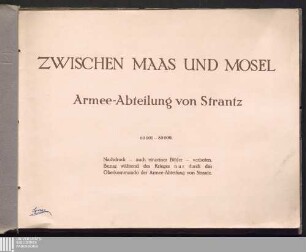 Zwischen Maas und Mosel : Armee-Abteilung von Strantz ; [Album]