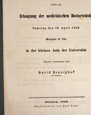 Thesen, welche zur Erlangung des Medicin : Doctorwürde Damst. d. 19. Apr. 1856... öff. vertheidigen wird David Bennighof