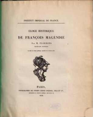 Éloge historique de François Magendie : lu dans la séance publique annuelle du 8 fevrier 1858