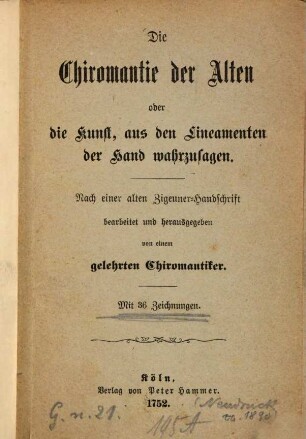Die Chiromantie der Alten : oder die Kunst aus den Lineamenten der Hand wahrzusagen ; Mit 36 Zeichnungen