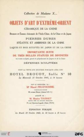 Collection de Madame X... : objets d'art d'Extrême-Orient ; céramique de la Chine, bronzes et émaux cloisinnés de l'Indo-Chine, de la Chine et du Japon ; pierres dures, stéatite et ambrines de la Chine ; laques et bois sculptés du Japon et da la Chine ; importante suite de très belles statues de divinités en ivoire sculpté, gravé et polychromé du Japon et de la Chine ; défenses sculptées ; dont la vente aux enchères publiques aura lieu Hôtel Drouot, le mercredi 13 octobre 1943