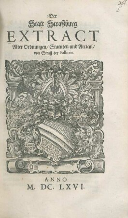 Der Statt Straszburg Extract Alter Ordnungen/ Statuten und Articul/ von Straff der Falliten : [Decretum bey Herren Räth und Ein und Zwantzig Sambstags den 22. Decembris 1666.]