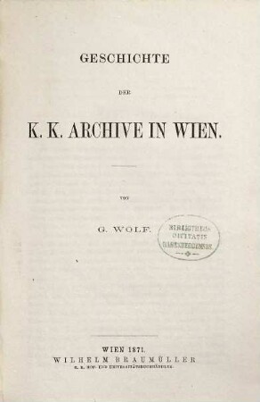 Geschichte der K. K. Archive in Wien