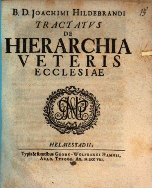 Joachimi Hildebrandi Tractatus de hierarchia veteris ecclesiae