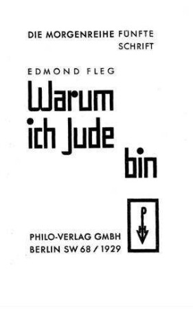 Warum ich Jude bin / von Edmond Fleg. Ins Deutsche übers. von Mimi Zuckerkandl