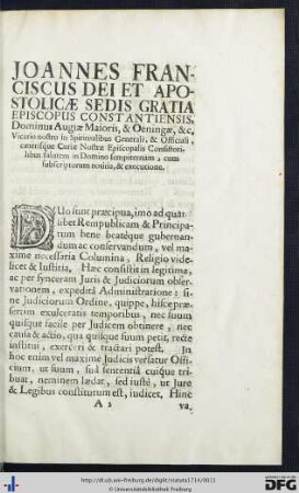 Joannes Franciscus Dei Et Apostolicae Sedis Gratia Episcopus Constantiensis … Vicario nostro in Spiritalibus Generali, et Officiali, caeterisque Curiae Nostrae Episcopalis Consistoribus salutem in Domino sempiternam, cum subscriptorum noititia, et executione.
