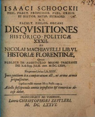 Disquisitiones hist. polit. XXXII. ad N. Machiavelli L. VI. Hist. Florent.