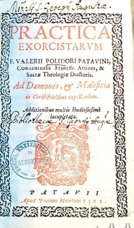 Practica Exorcistarvm F. Valerii Polidori Patavini ... Ad Daemones, & Maleficia de Christifidelibus expellendum
