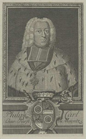 Bildnis des Philipp Carl, Chur-Fürst zu Maintz