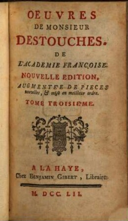 Oeuvres de Monsieur Destouches, De L'Academie Françoise, 3