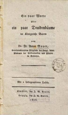 Ein paar Worte über ein paar Druidenbäume im Königreiche Baiern : Mit 2 lithographirten Tafeln