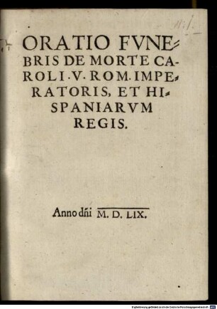 Oratio Fvnebris De Morte Caroli. V. Rom. Imperatoris, Et Hispaniarvm Regis