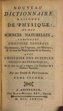 Nouveau Dictionnaire Raisonne De Physique Et Des Sciences Naturelles : Contenant L'Histoire Générale Des Animaux, des Végétaux, des Minéraux, & de tous les Phénomenes de la Nature; Avec L'Histoire Des Sciences Physico-Mathématiques, Et de tout ce qui a rapport à la Physique & à l'Histoire Naturelle, 2