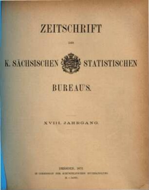 Zeitschrift des Königlich Sächsischen Statistischen Bureaus. 18. 1873