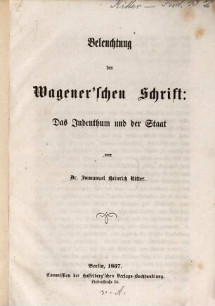 Beleuchtung der Wagener'schen Schrift: Das Judenthum und der Staat