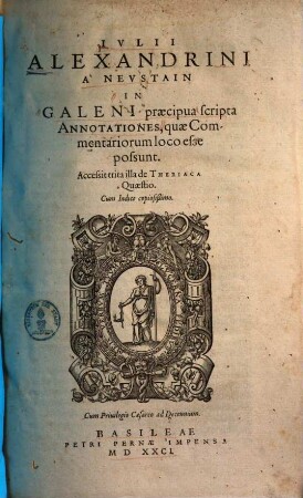 IVLII ALEXANDRINI A' NEVSTAIN IN GALENI praecipua scripta ANNOTATIONES, quae Commentariorum loco esse possunt