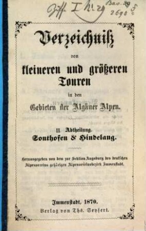 Verzeichniss von kleineren und größeren Touren in den Gebieten der Algäuer Alpen : Herausgegeben von dem zur Sektion Augsburg des Deutschen Alpenvereins gehörigen Alpenvereinsbezirk Immenstadt, II