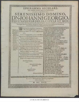 Epigramma Seculare, De Anno Iubilaeo Lutherano, à Christo nato cLɔ. Iɔ c. Xvll. Serenissimo Domino, Dn. Johanni Georgio, Duci Saxoniae ...