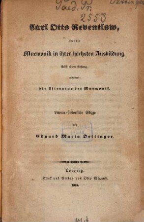 Carl Otto Reventlow, oder die Mnemonik in ihrer höchsten Ausbildung : Nebst einem Anhang, enthaltend: die Literatur der Mnemonik. Literar-historische Skizze