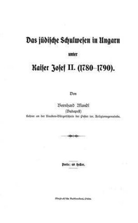 Das jüdische Schulesen in Ungarn unter Kaiser Josef II : (1780 - 1790) / Bernhard Mandl